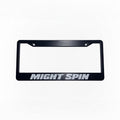 MIGHT SPIN – Black License Plate Frame