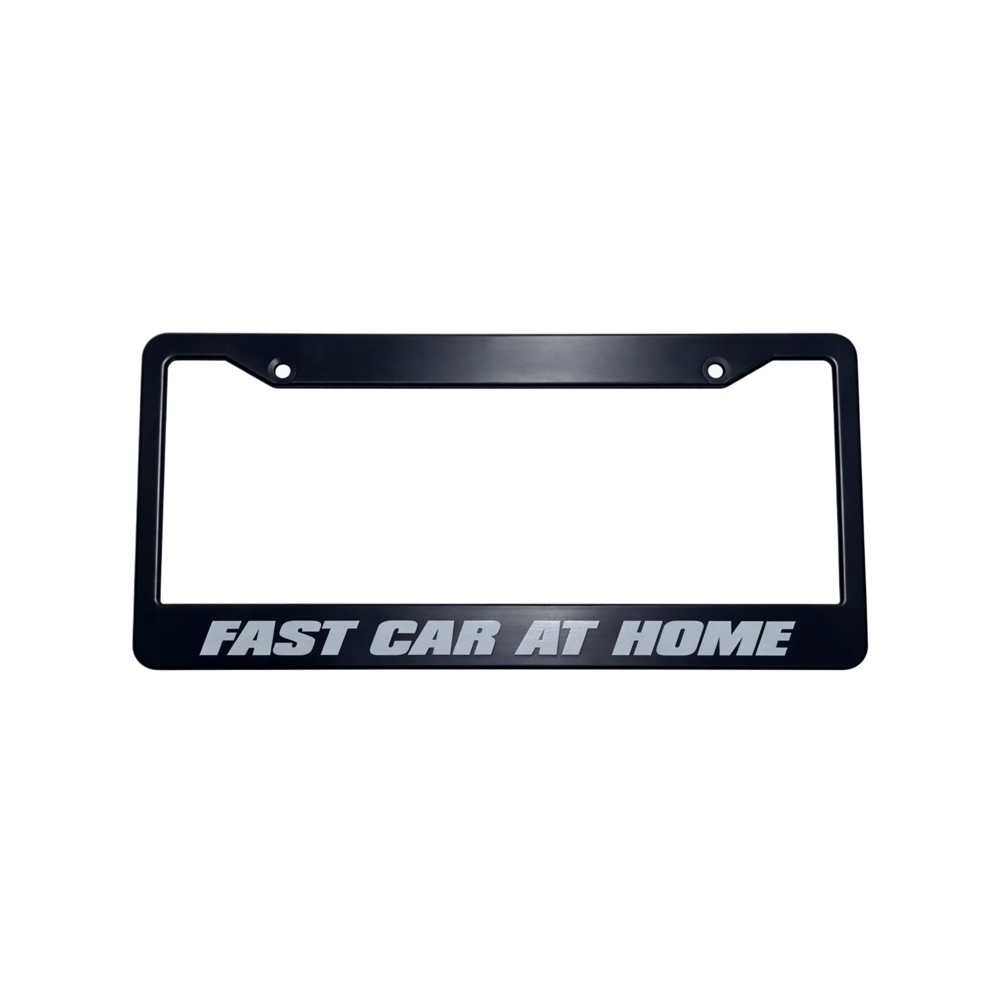 FAST CAR AT HOME – Black License Plate Frame